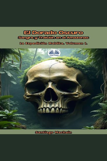 El Dorado Oscuro Sangre Y Traición En El Amazonas - cover