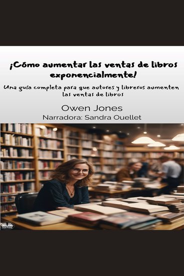 ¡Cómo aumentar las ventas de libros exponencialmente! - Una guía completa para que autores y libreros aumenten las ventas de libros - cover