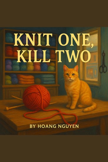 Knit One Kill Two: A Cozy Mystery of Yarn Shops and Tangled Schemes - In this close-knit community someone is cutting ties—permanently - cover
