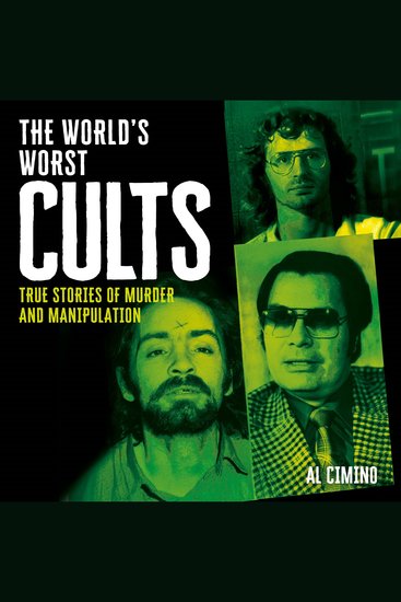 The World's Worst Cults - True Stories of Murder and Manipulation - cover