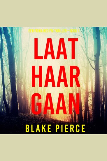 Laat Haar Gaan (Een Fiona Red FBI Thriller—Boek 1) - Digitaal voorgelezen door een electronisch gegenereerde stem - cover
