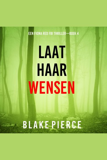Laat Haar Wensen (Een Fiona Red FBI Thriller—Boek 4) - Digitaal voorgelezen door een electronisch gegenereerde stem - cover