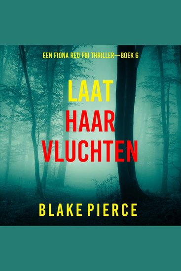 Laat Haar Vluchten (Een Fiona Red FBI Thriller—Boek 6) - Digitaal voorgelezen door een electronisch gegenereerde stem - cover