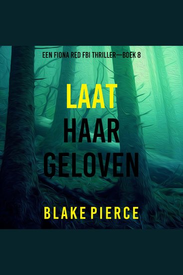Laat Haar Geloven (Een Fiona Red FBI Thriller—Boek 8) - Digitaal voorgelezen door een electronisch gegenereerde stem - cover