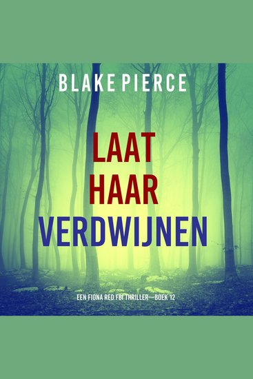 Laat Haar Verdwijnen (Een Fiona Red FBI Thriller—Boek 12) - Digitaal voorgelezen door een electronisch gegenereerde stem - cover