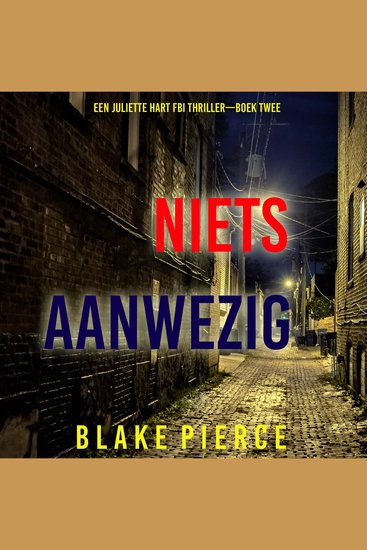 Niets Aanwezig (Een Juliette Hart FBI Thriller—Boek Twee) - Digitaal voorgelezen door een electronisch gegenereerde stem - cover
