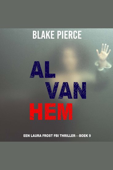 Al Van Hem (Een Laura Frost FBI Thriller—Boek 9) - Digitaal voorgelezen door een electronisch gegenereerde stem - cover