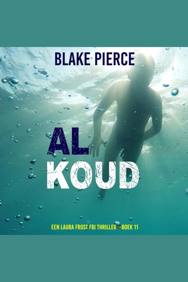 Al Koud (Een Laura Frost FBI Thriller—Boek 11) - Digitaal voorgelezen door een electronisch gegenereerde stem - cover