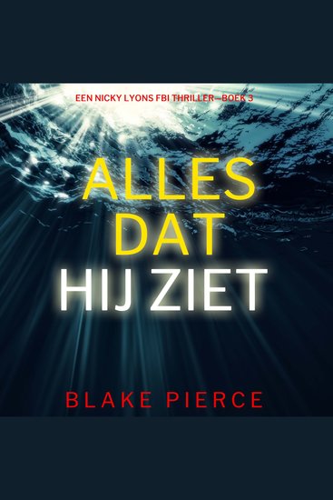 Alles Dat Hij Ziet (Een Nicky Lyons FBI Thriller—Boek 3) - Digitaal voorgelezen door een electronisch gegenereerde stem - cover