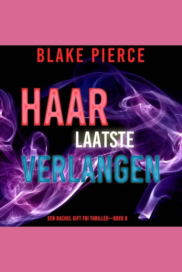 Haar Laatste Verlangen (Een Rachel Gift FBI Thriller—Boek 8) - Digitaal voorgelezen door een electronisch gegenereerde stem - cover