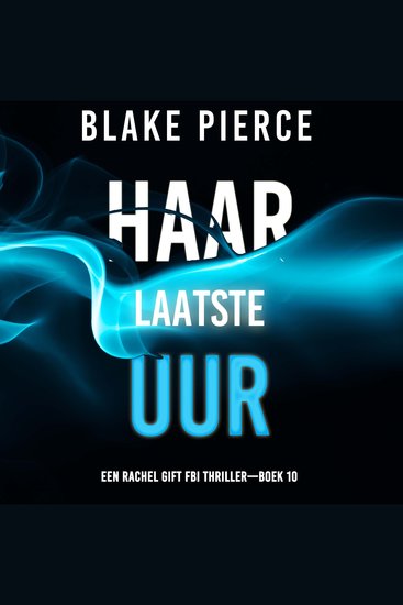 Haar Laatste Uur (Een Rachel Gift FBI Thriller—Boek 10) - Digitaal voorgelezen door een electronisch gegenereerde stem - cover