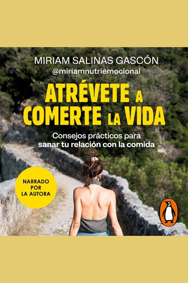 Atrévete a comerte la vida - Consejos prácticos para sanar tu relación con la comida - cover