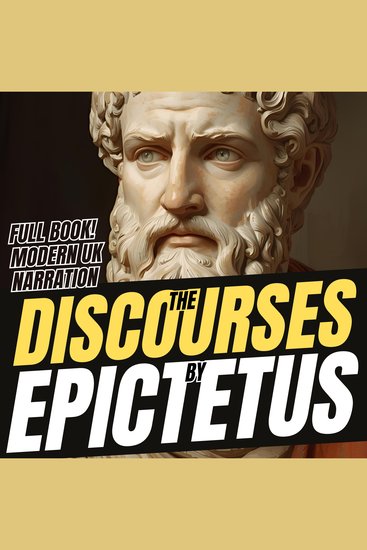 Epictetus Discourses - Timeless Stoic Lessons for Strength Serenity and Self-Mastery (UK Accent) - cover