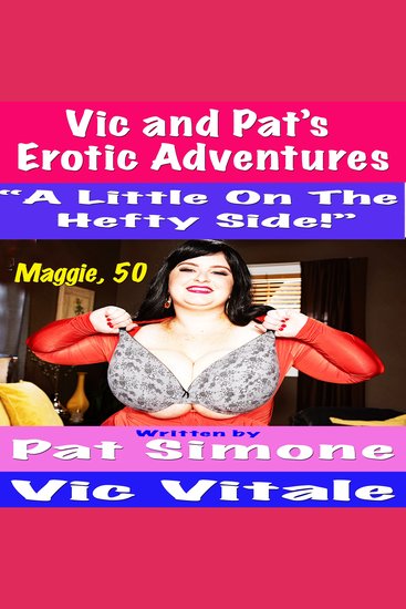 Vic and Pat’s Erotic Adventures “A Little On The Hefty Side!” - cover