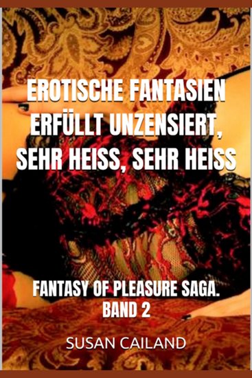 Erotische fantasien erfüllt unzensiert sehr heiss sehr heiss - fantasy of pleasure saga band 2 - cover
