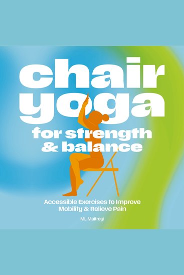 Chair Yoga for Strength and Balance - Accessible Exercises to Improve Mobility and Relieve Pain - cover
