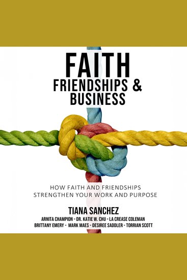Faith Friendships and Business - How Faith and Friendships Strengthen Your Work and Purpose - cover