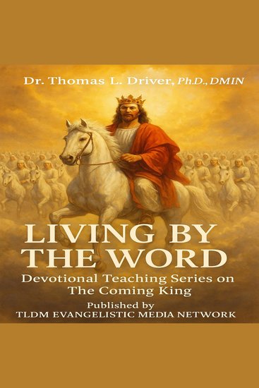 Living By The Word - Devotional Teaching Series On The Coming King - cover
