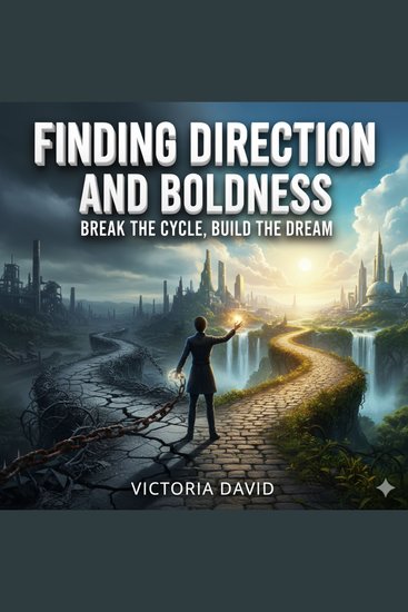 Finding Direction and Boldness - Break the Cycle Build the Dream - cover