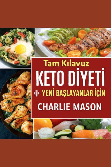 Yeni Başlayanlar İçin Eksiksiz Ketojenik Diyet: Kilo Verme Rehberi - cover