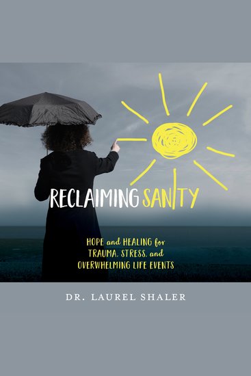 Reclaiming Sanity - Hope and Healing for Trauma Stress and Overwhelming Life Events - cover