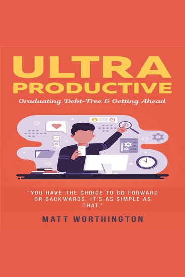Ultra Productive - Graduating Debt-Free & Getting Ahead - cover