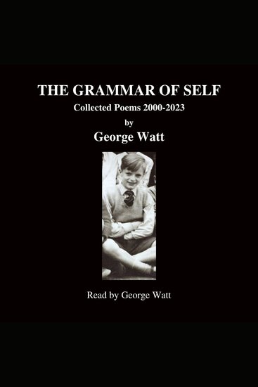The Grammar of Self - Collected Poems 2000-2023 - cover