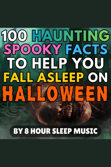 100 Haunting Spooky Facts to Help You Fall Asleep on Halloween - cover