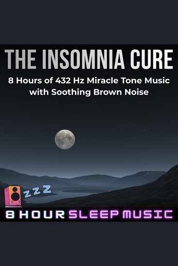 Insomnia Cure The: 8 Hours of 432 Hz Miracle Tone Music with Soothing Brown Noise - cover