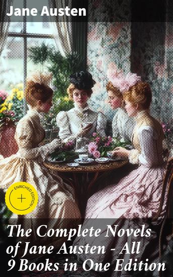 The Complete Novels of Jane Austen - All 9 Books in One Edition - Pride and Prejudice Sense and Sensibility Emma Mansfield Park Northanger Abby Persuasion… - cover