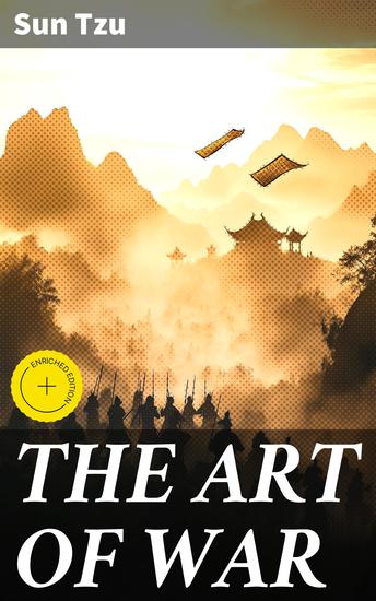 THE ART OF WAR - Enriched edition Timeless Wisdom for Strategic Leadership and Military Tactics - cover
