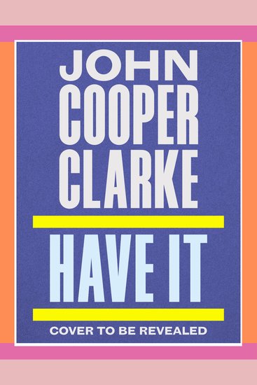 Have It - A witty acerbic poetry collection from the Poet Laureate of Punk - cover