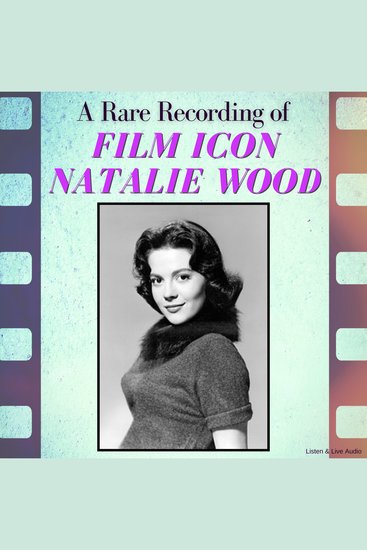 A Rare Recording of Film Icon Natalie Wood - cover