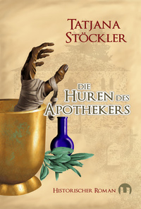 Die Huren des Apothekers - Historischer Roman