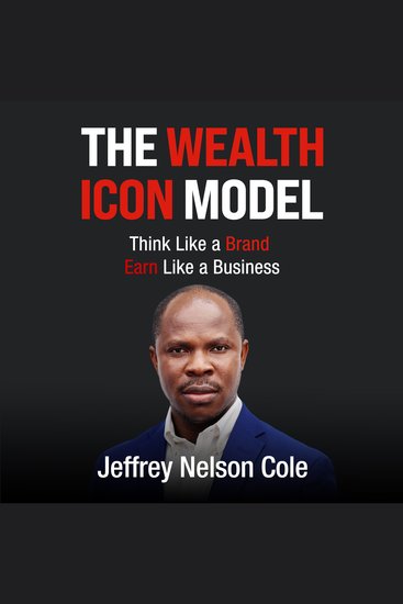 The Wealth Icon Model - Think Like a Brand Earn Like a Business - cover
