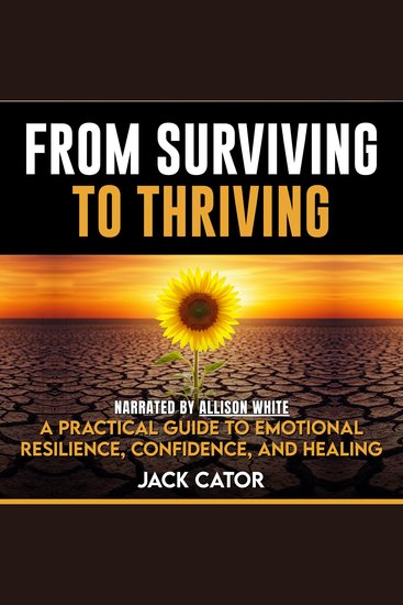 From Surviving To Thriving - A Practical Guide to Emotional Resilience Confidence and Healing - cover
