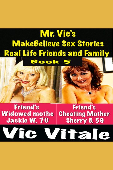 Mr Vic’s MakeBelieve Sex Stories Real Life Friends and Family Book 5 - cover