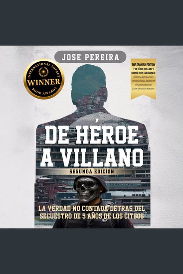 De Héroe a Villano Segunda Edición - La Verdad No Contada Detrás del Secuestro de 5 Años de los CITGO6 - cover