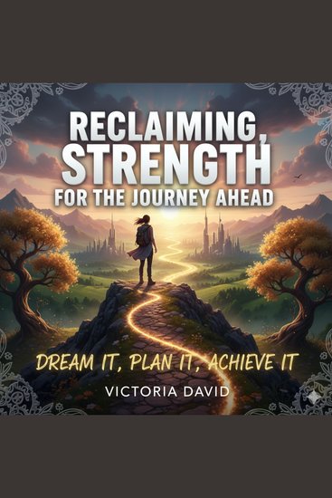 Reclaiming Strength for the Journey Ahead - Dream It Plan It Achieve It - cover