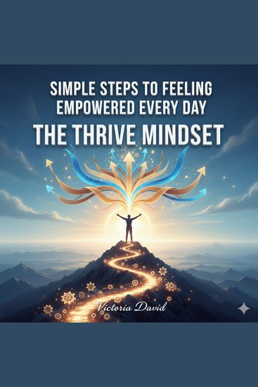 Simple Steps to Feeling Empowered Every Day - The Thrive Mindset - cover