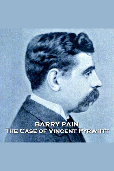 The Case of Vincent Pyrwhtt - From their pens to your ears genius in every story - cover