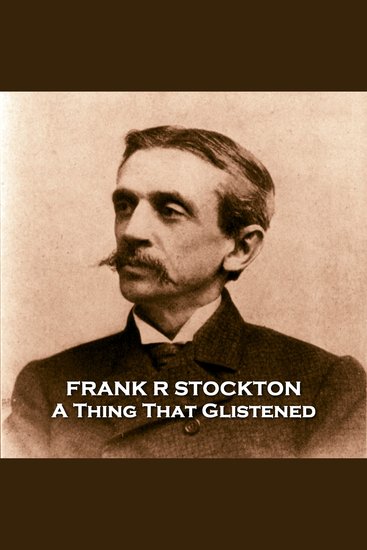 A Thing That Glistened - From their pens to your ears genius in every story - cover