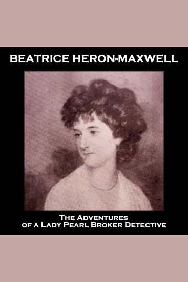 The Adventures of a Lady Pearl Broker Detective - From their pens to your ears genius in every story - cover