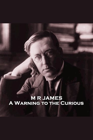 A Warning to the Curious - From their pens to your ears genius in every story - cover