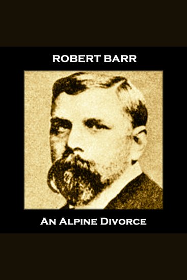 Alpine Divorce An - From their pens to your ears genius in every story - cover