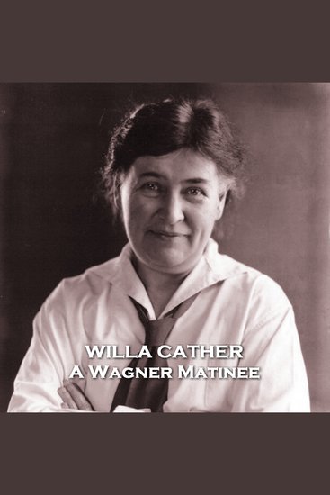 A Wagner Matinee - From their pens to your ears genius in every story - cover