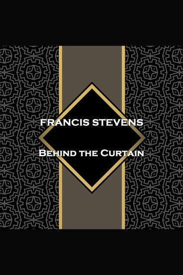 Behind the Curtain - From their pens to your ears genius in every story - cover