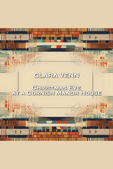 Christmas Eve at a Cornish Manor House - From their pens to your ears genius in every story - cover