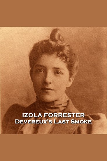 Devereux's Last Smoke - From their pens to your ears genius in every story - cover