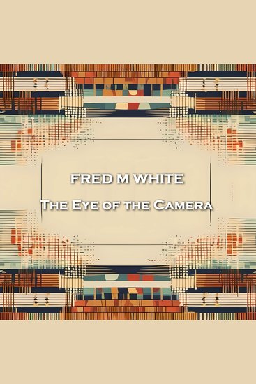 The Eye of the Camera - From their pens to your ears genius in every story - cover